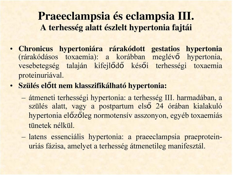 vesebetegség talaján kifejlődő késői terhességi toxaemia proteinuriával.