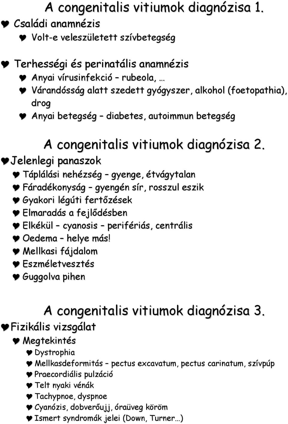 diabetes, autoimmun betegség A congenitalis vitiumok diagnózisa 2.