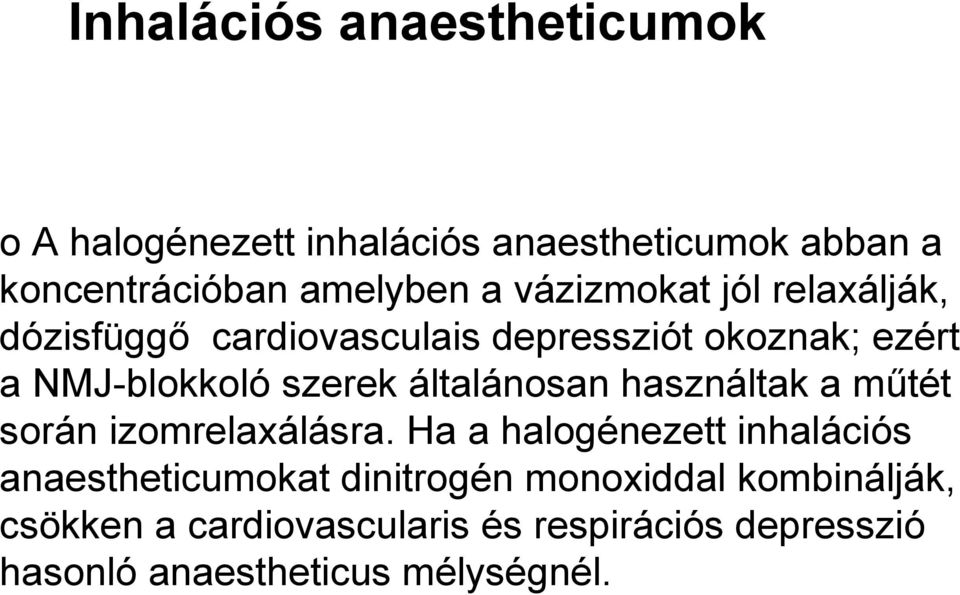 használtak a műtét során izomrelaxálásra.