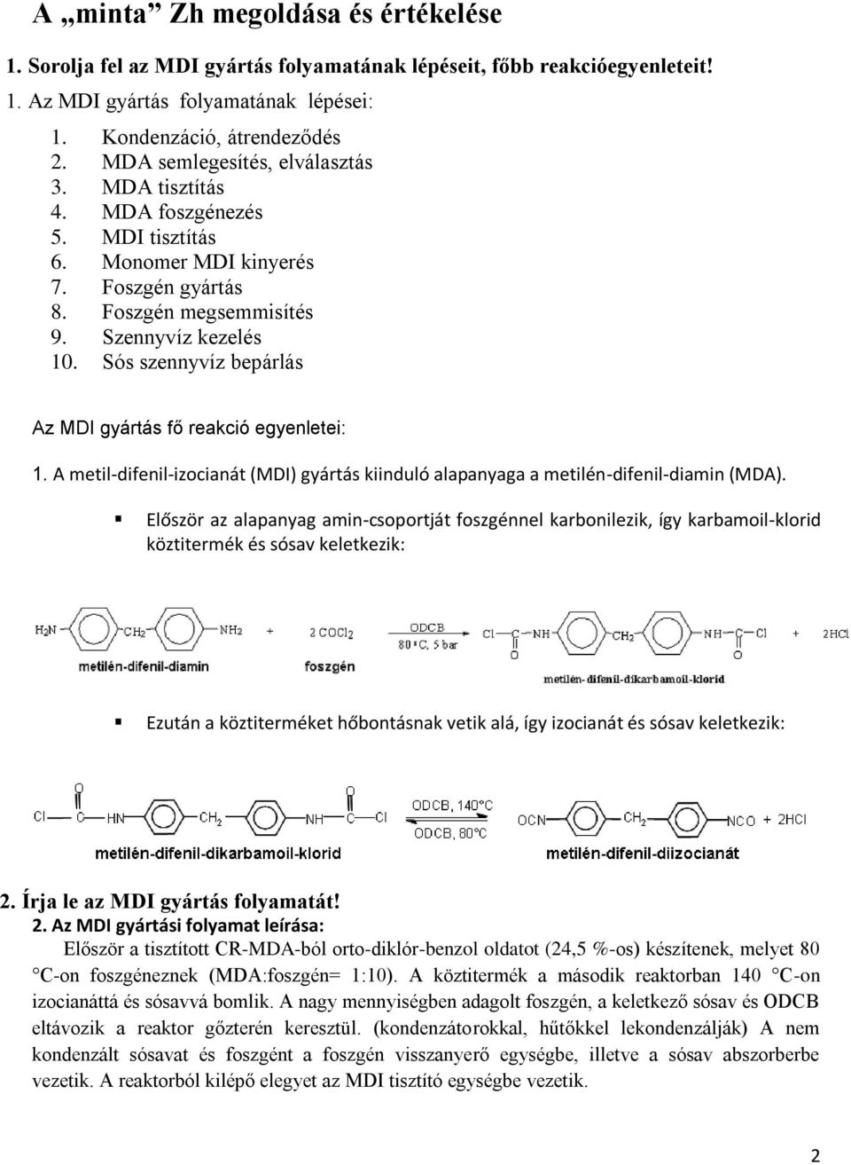 Sós szennyvíz bepárlás Az MDI gyártás fő reakció egyenletei: 1. A metil-difenil-izocianát (MDI) gyártás kiinduló alapanyaga a metilén-difenil-diamin (MDA).