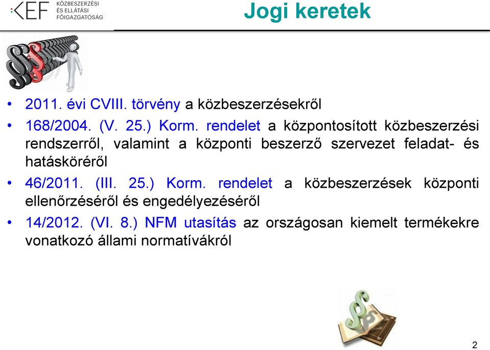 feladat- és hatásköréről 46/2011. (III. 25.) Korm.
