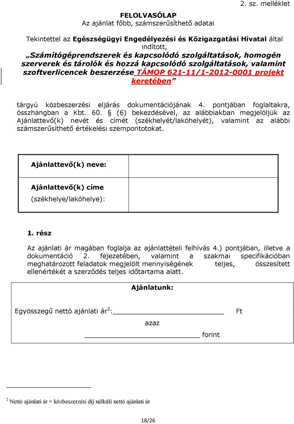 melléklet Tekintettel az Egészségügyi Engedélyezési és Közigazgatási Hivatal által indított, Számítógéprendszerek és kapcsolódó szolgáltatások, homogén szerverek és tárolók és hozzá kapcsolódó