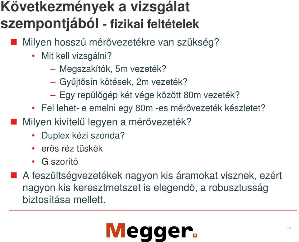 Fel lehet- e emelni egy 80m -es mérvezeték készletet? Milyen kivitel legyen a mérvezeték? Duplex kézi szonda?