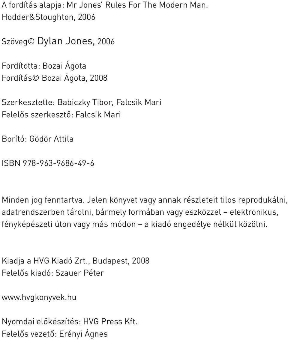 szerkesztô: Falcsik Mari Borító: Gödör Attila ISBN 978-963-9686-49-6 Minden jog fenntartva.