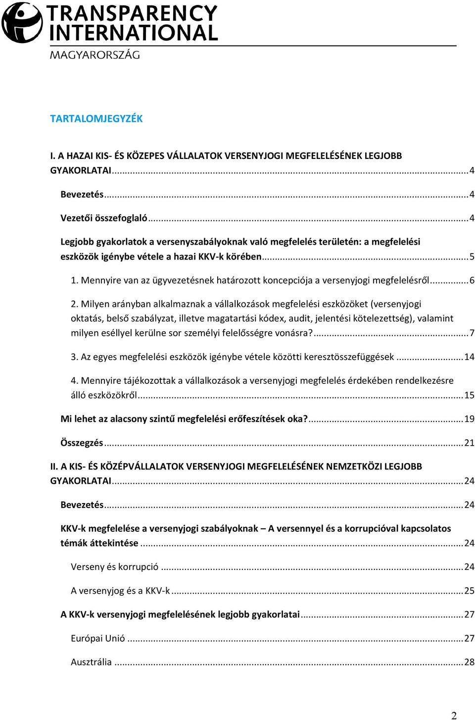 Mennyire van az ügyvezetésnek határozott koncepciója a versenyjogi megfelelésről...6 2.