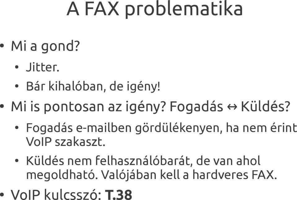 Fogadás e-mailben gördülékenyen, ha nem érint VoIP szakaszt.