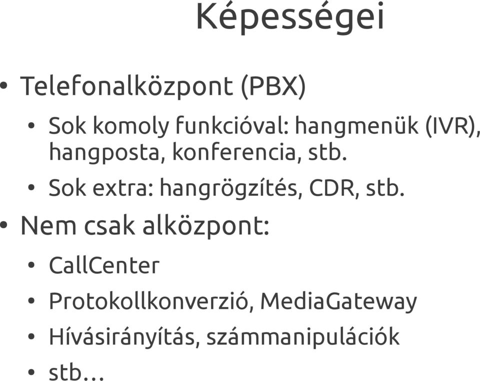 Sok extra: hangrögzítés, CDR, stb.