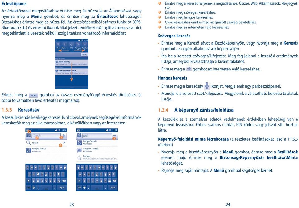 Érintse meg a gombot az összes eseményfüggő értesítés törléséhez (a többi folyamatban lévő értesítés megmarad). 1.3.