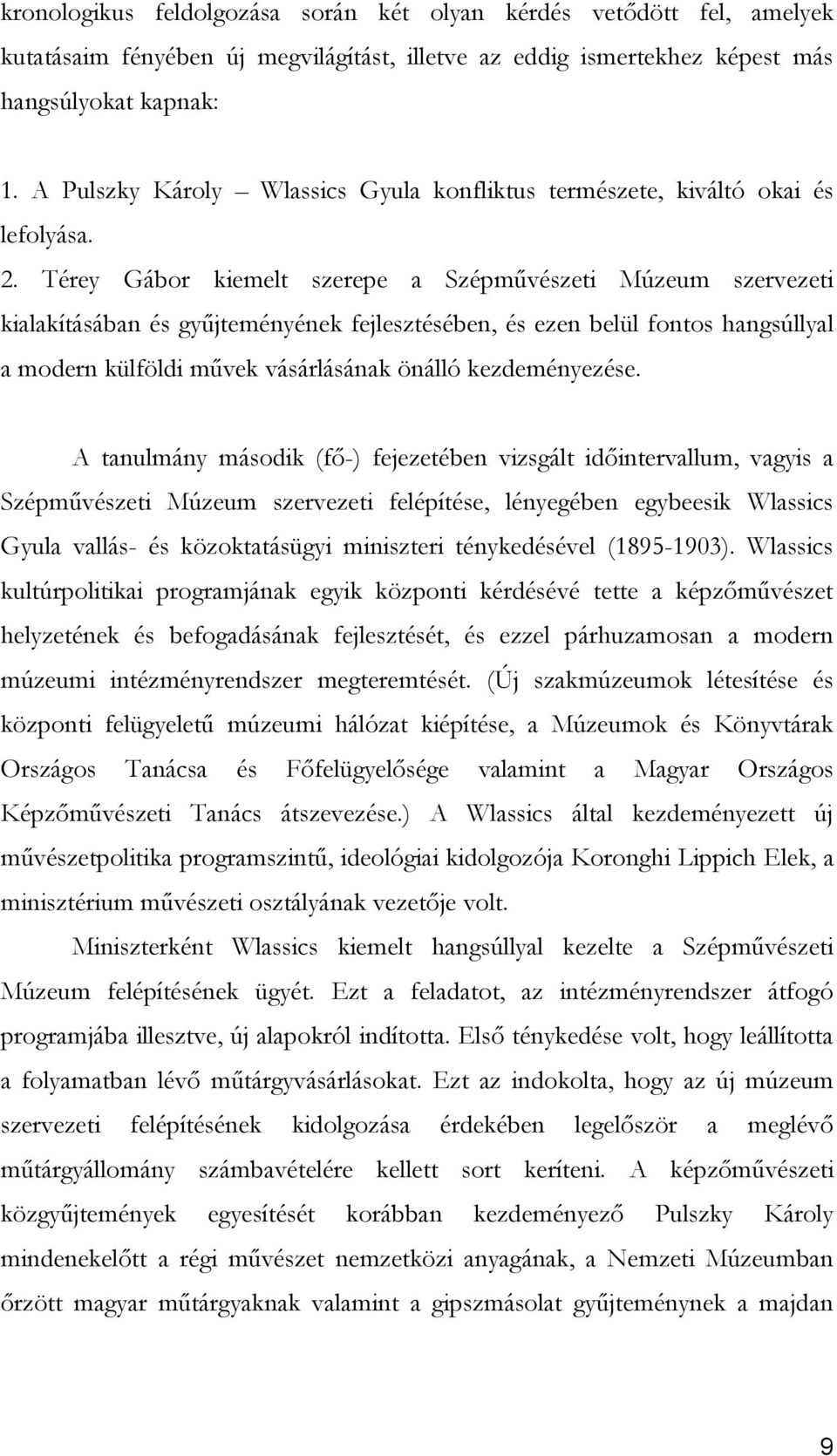 Térey Gábor kiemelt szerepe a Szépművészeti Múzeum szervezeti kialakításában és gyűjteményének fejlesztésében, és ezen belül fontos hangsúllyal a modern külföldi művek vásárlásának önálló