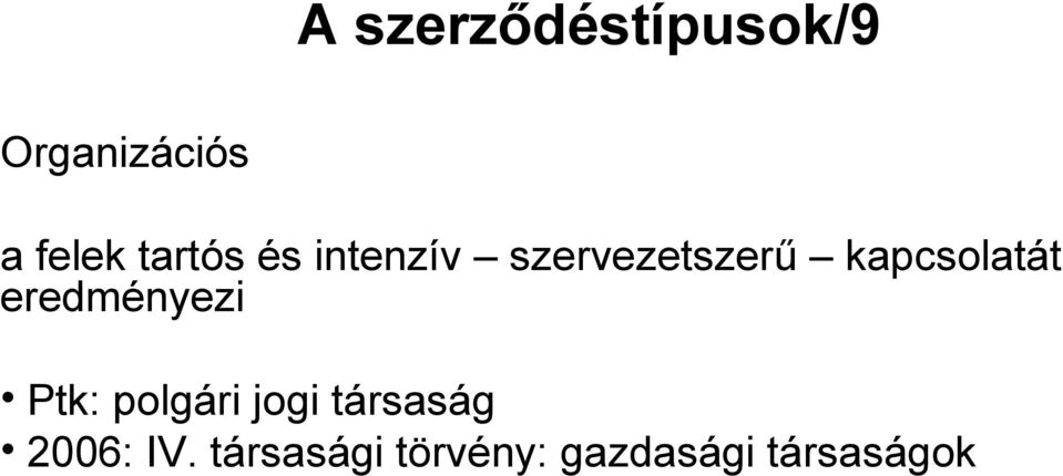 kapcsolatát eredményezi Ptk: polgári jogi