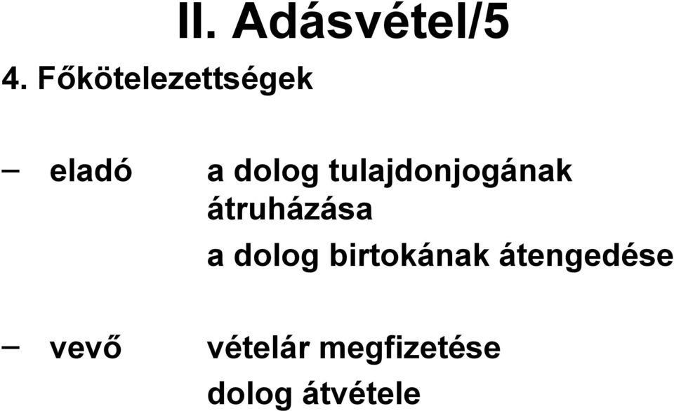 tulajdonjogának átruházása a dolog