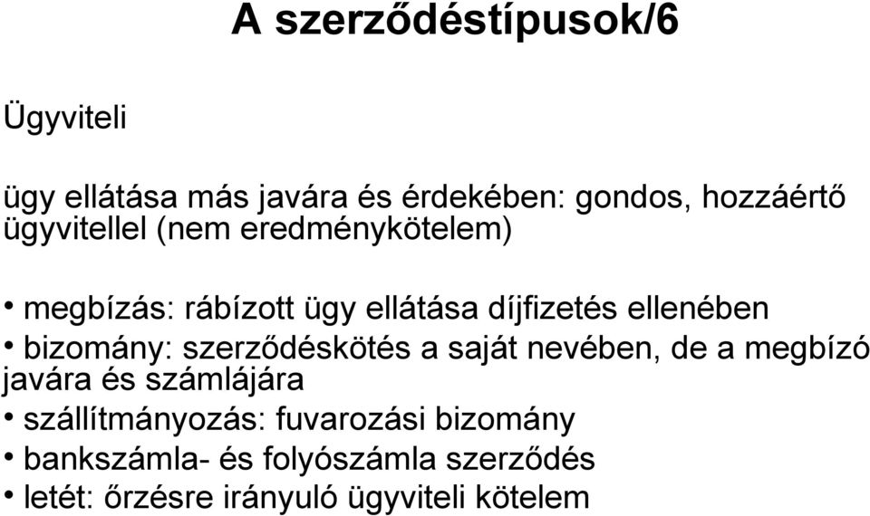 bizomány: szerződéskötés a saját nevében, de a megbízó javára és számlájára