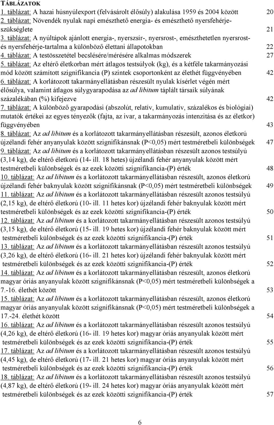 táblázat: A testösszetétel becslésére/mérésére alkalmas módszerek 27 5.