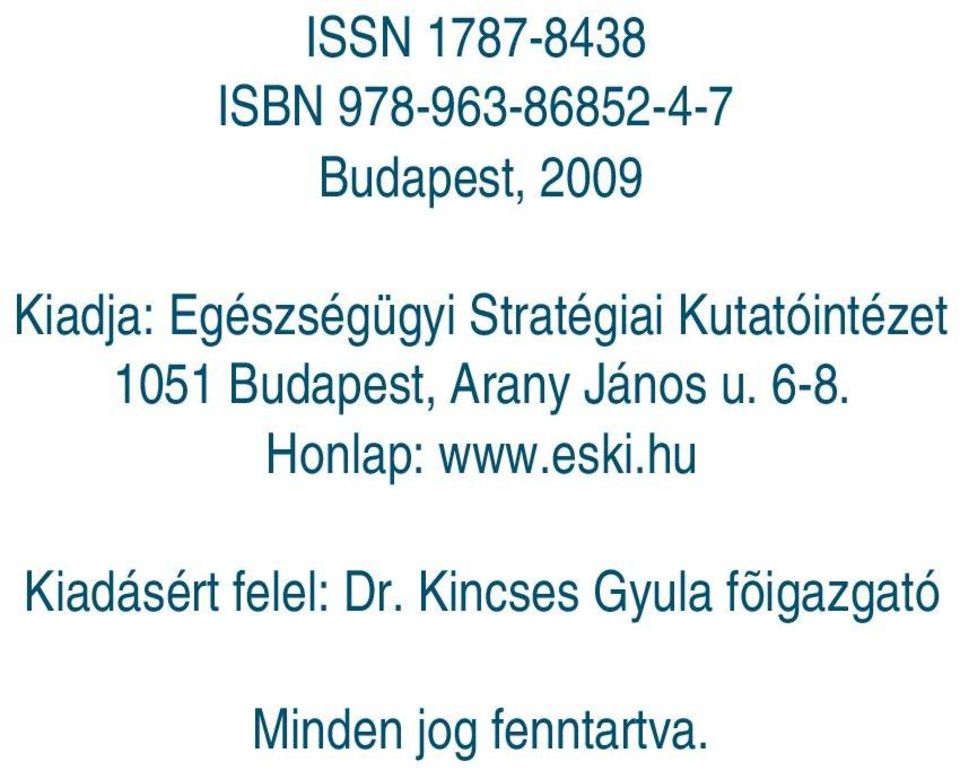 Budapest, Arany János u. 6-8. Honlap: www.eski.