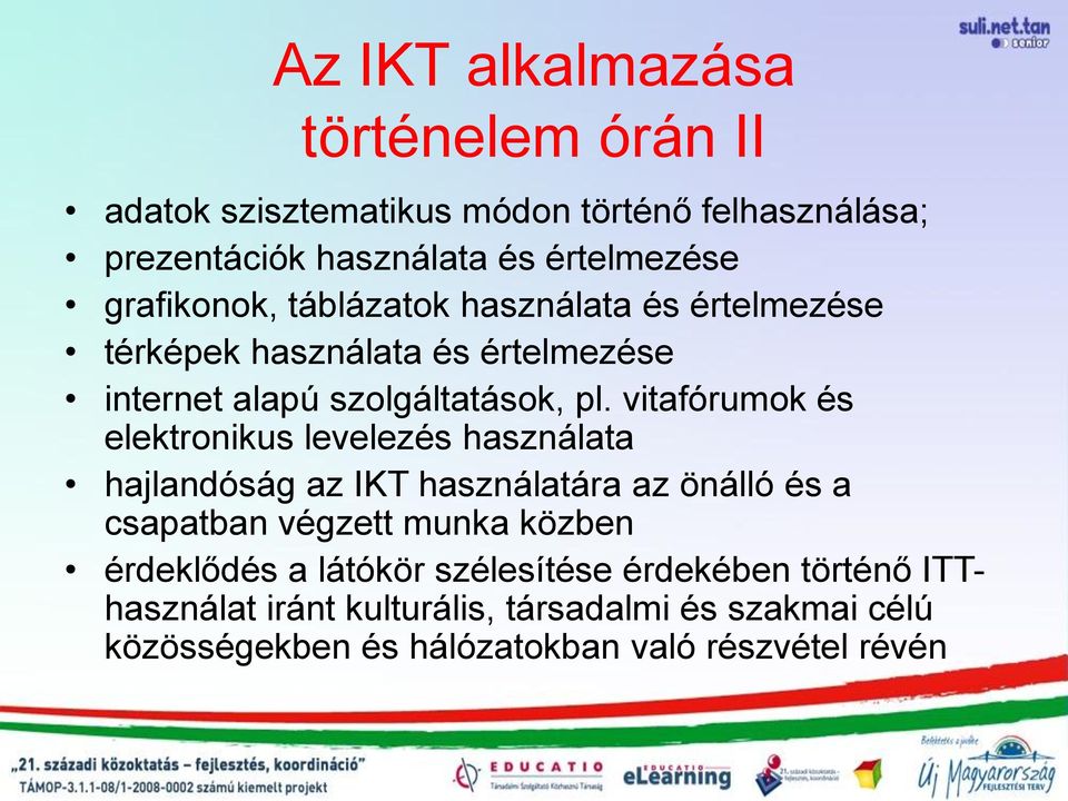 vitafórumok és elektronikus levelezés használata hajlandóság az IKT használatára az önálló és a csapatban végzett munka közben