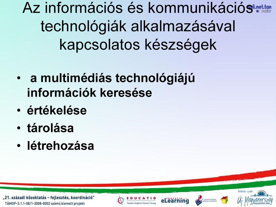 készségek a multimédiás technológiájú