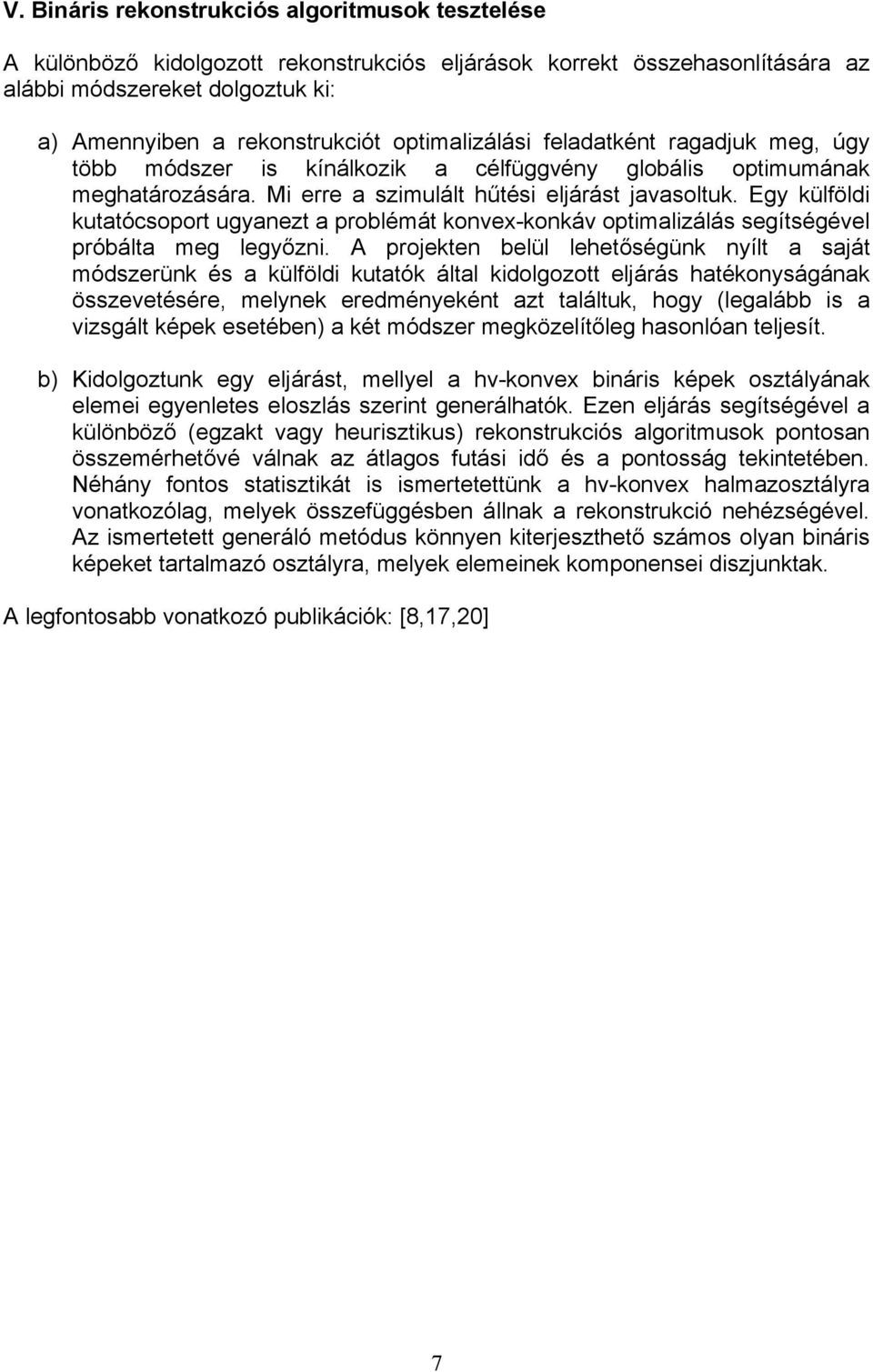 Egy külföldi kutatócsoport ugyanezt a problémát konvex-konkáv optimalizálás segítségével próbálta meg legyőzni.