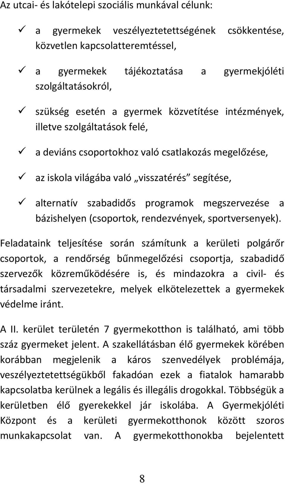 programok megszervezése a bázishelyen (csoportok, rendezvények, sportversenyek).