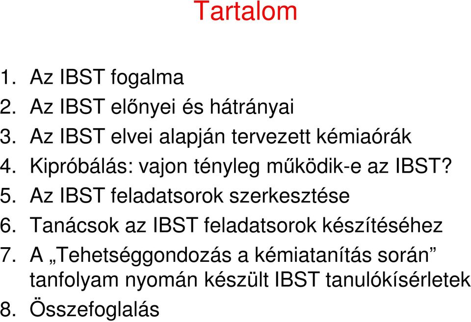 Kipróbálás: vajon tényleg működik-e az IBST? 5. Az IBST feladatsorok szerkesztése 6.