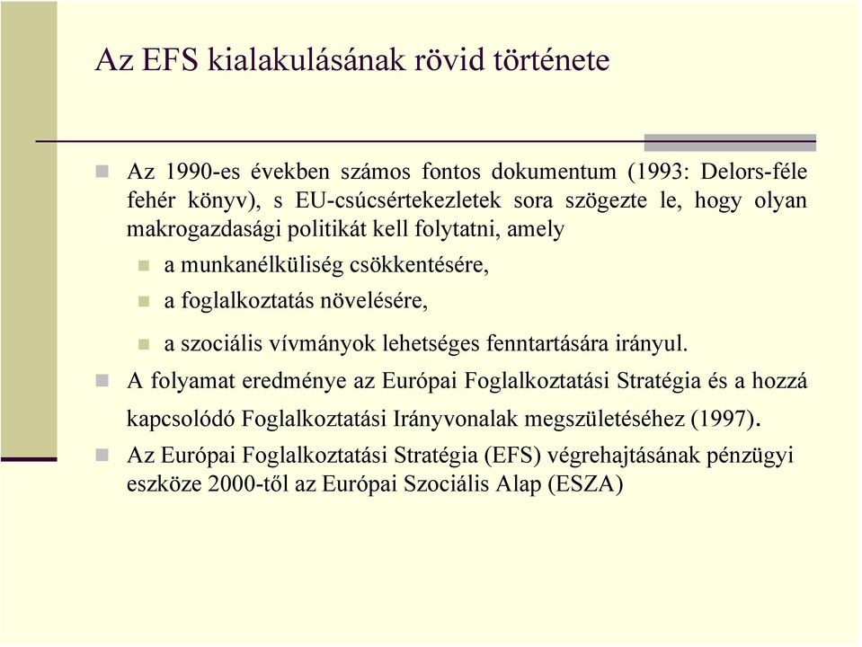 vívmányok lehetséges fenntartására irányul.