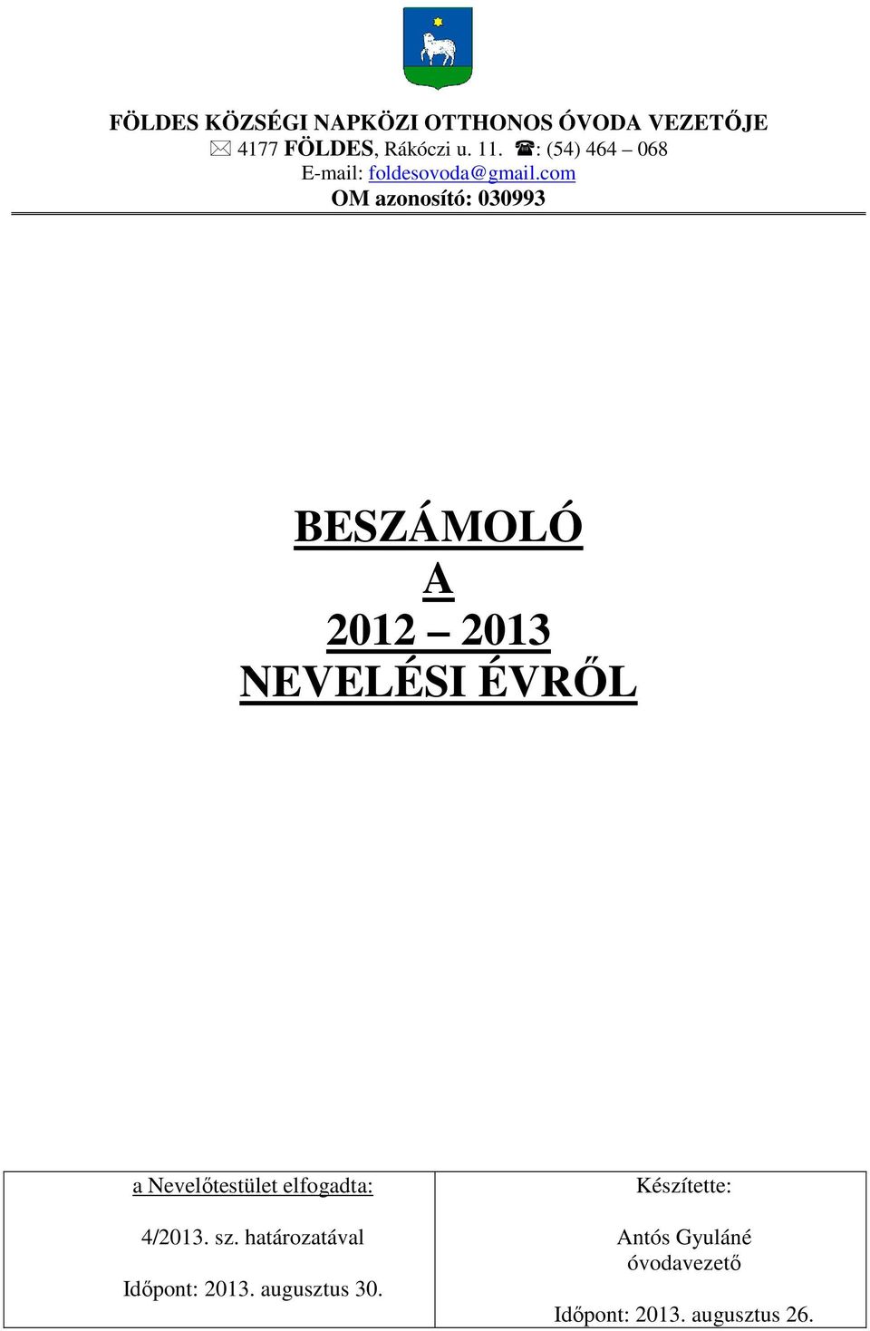 com OM azonosító: 030993 BESZÁMOLÓ A 2012 2013 NEVELÉSI ÉVRŐL a Nevelőtestület