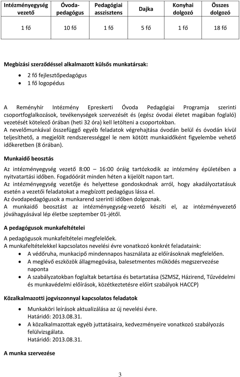 vezetését kötelező órában (heti 32 óra) kell letölteni a csoportokban.