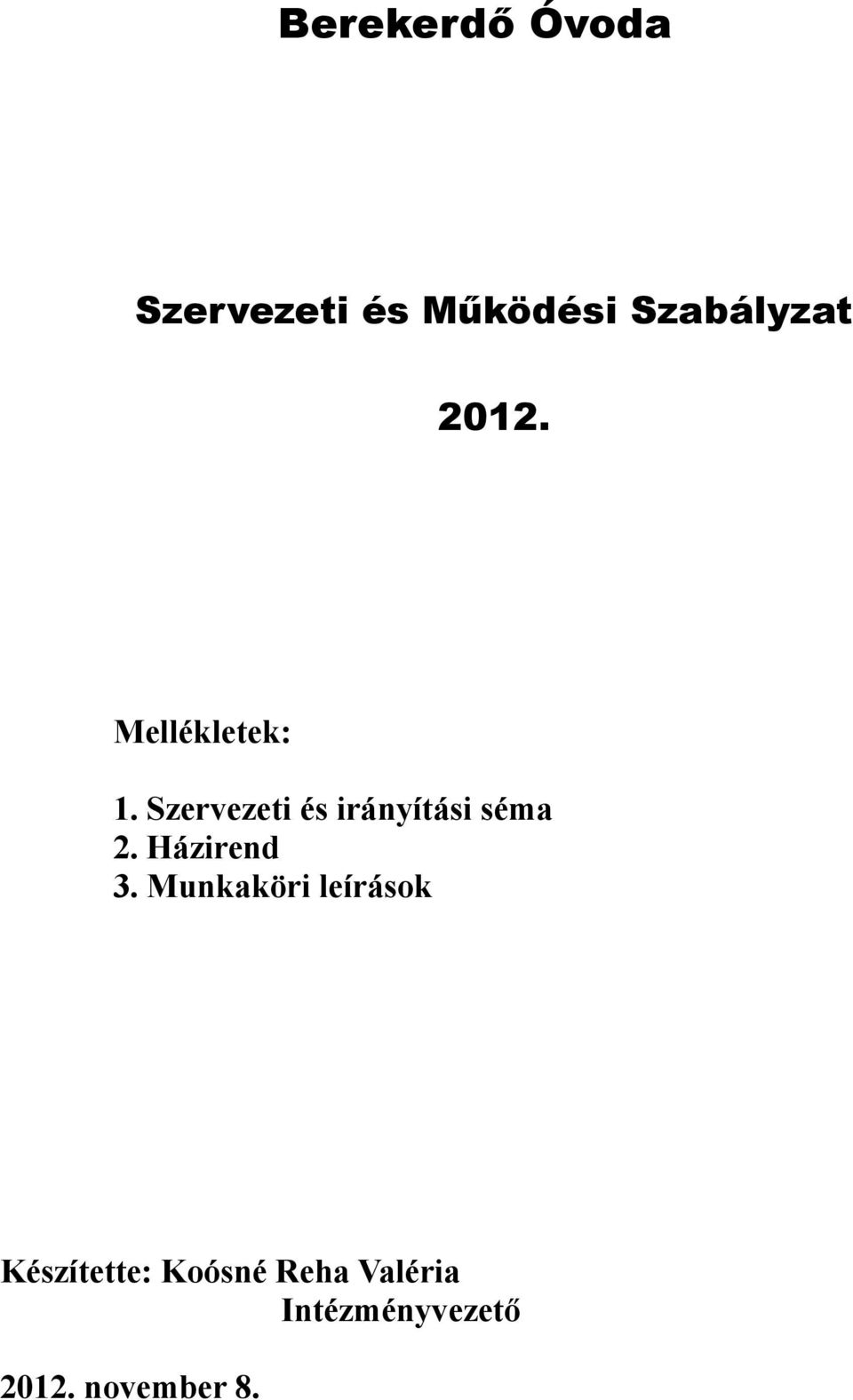 Szervezeti és irányítási séma 2. Házirend 3.