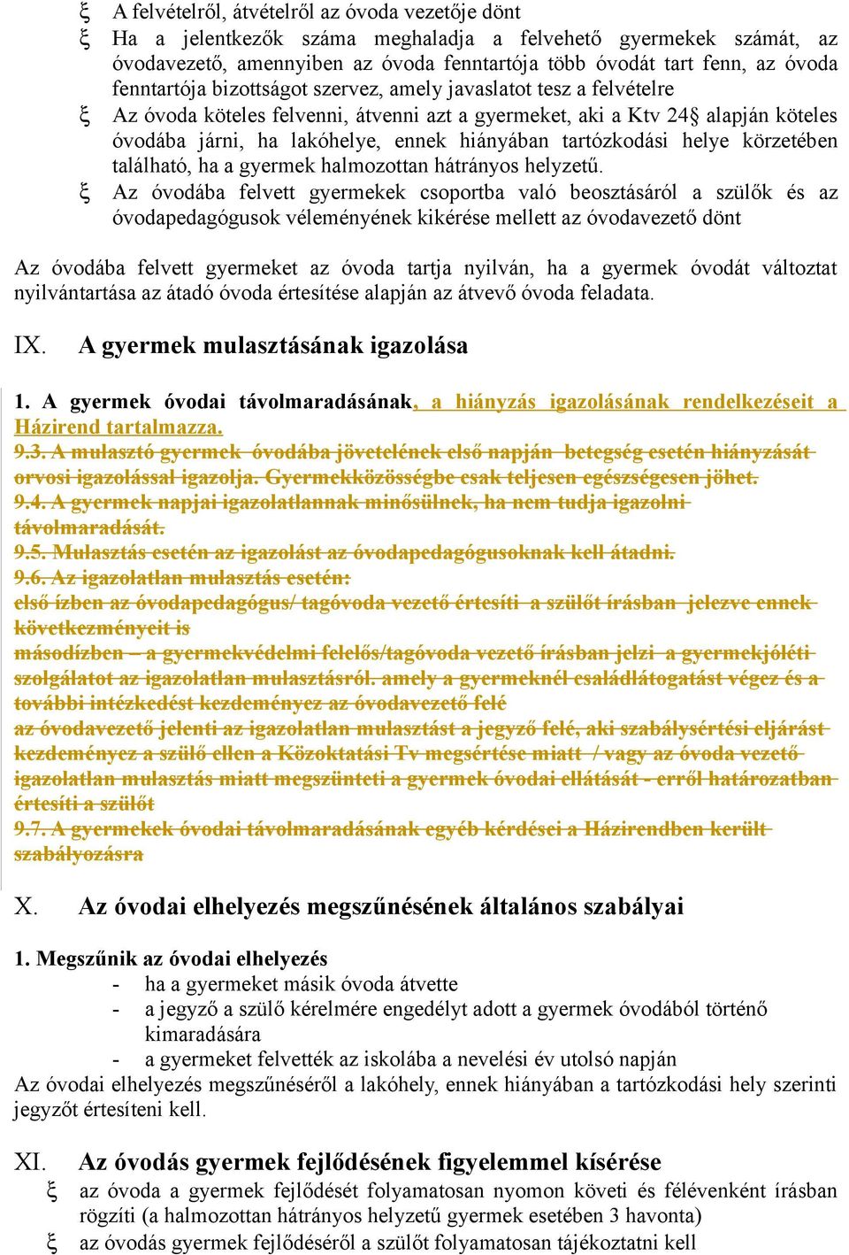 tartózkodási helye körzetében található, ha a gyermek halmozottan hátrányos helyzetű.