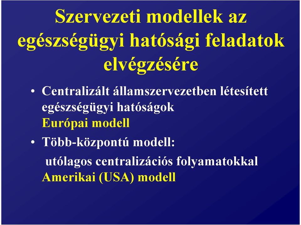 egészségügyi hatóságok Európai modell Több-központú