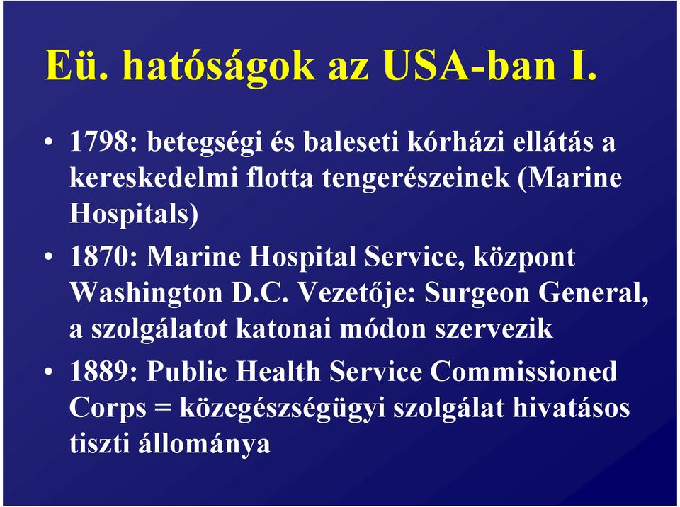 (Marine Hospitals) 1870: Marine Hospital Service, központ Washington D.C.