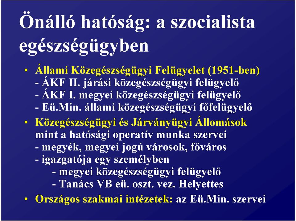 állami közegészségügyi főfelügyelő Közegészségügyi és Járványügyi Állomások mint a hatósági operatív munka szervei -