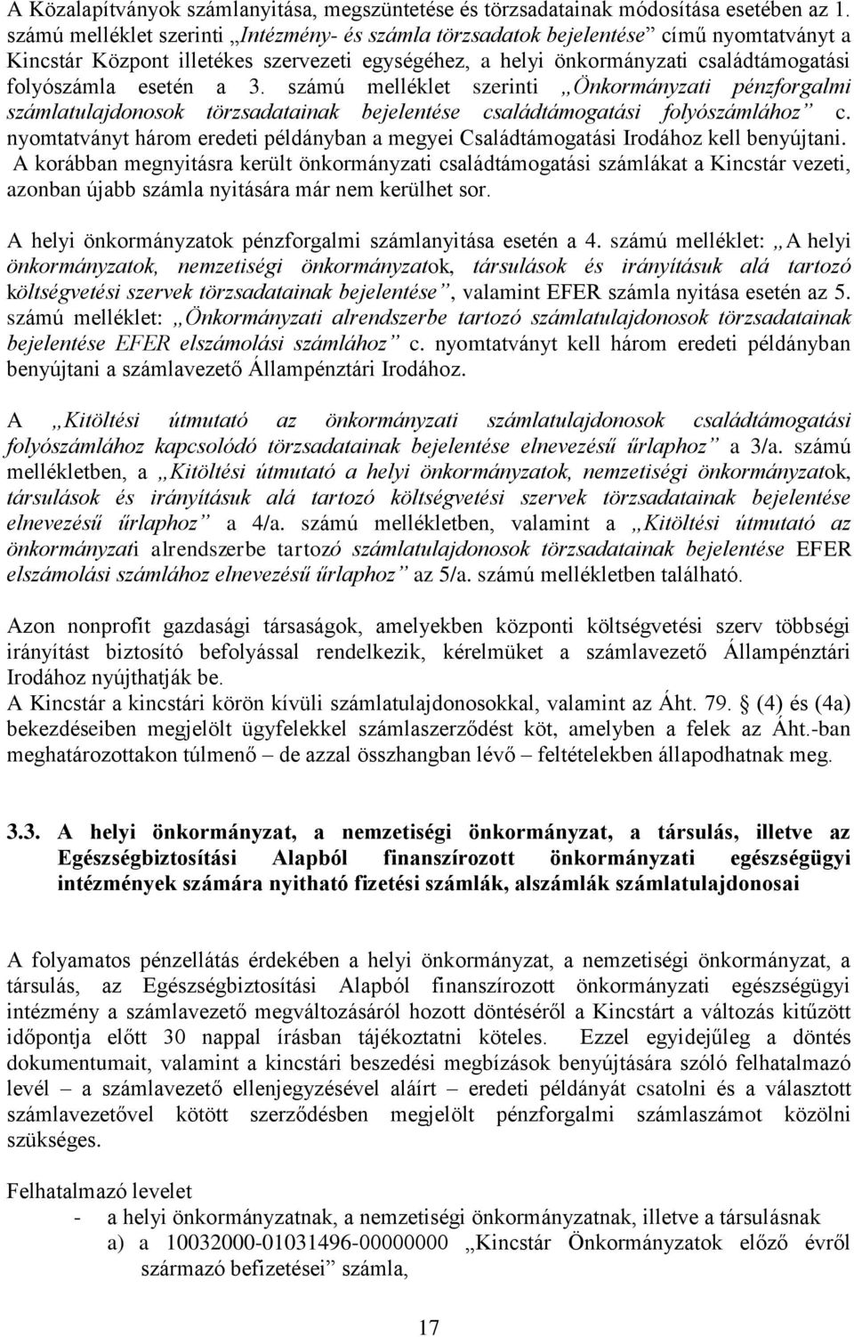 3. számú melléklet szerinti Önkormányzati pénzforgalmi számlatulajdonosok törzsadatainak bejelentése családtámogatási folyószámlához c.