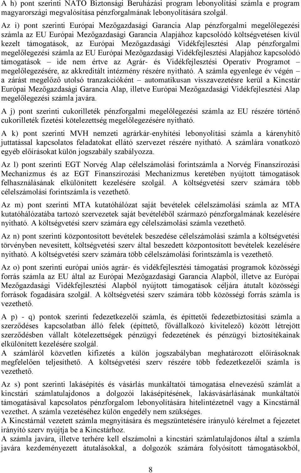 Európai Mezőgazdasági Vidékfejlesztési Alap pénzforgalmi megelőlegezési számla az EU Európai Mezőgazdasági Vidékfejlesztési Alapjához kapcsolódó támogatások ide nem értve az Agrár- és