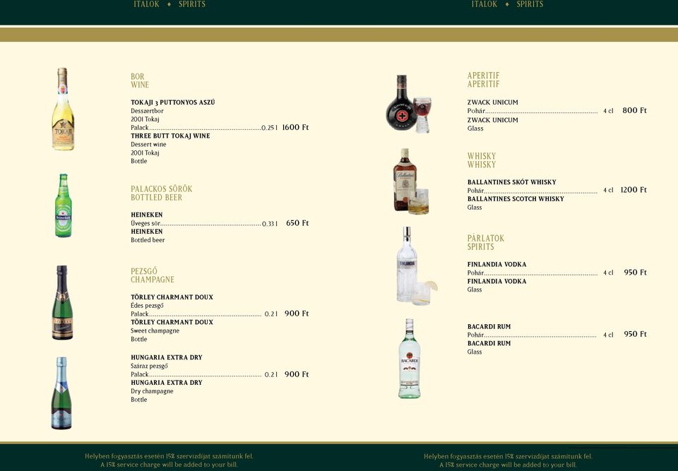 33 l BALLANTINES SKÓT WHISKY Pohár BALLANTINES SCOTCH WHISKY Glass párlatok spirits 4 cl 1200 Ft pezsgő champagne TÖRLEY CHARMANT DOUX Édes pezsgo Palack TÖRLEY CHARMANT DOUX Sweet