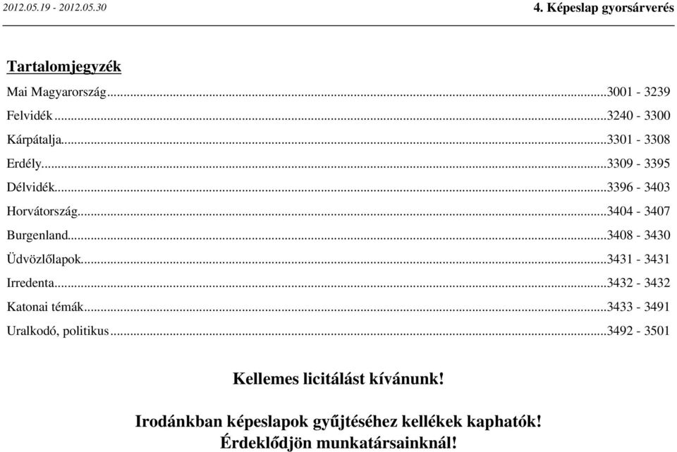 ..3431-3431 Irredenta...3432-3432 Katonai témák...3433-3491 Uralkodó, politikus.