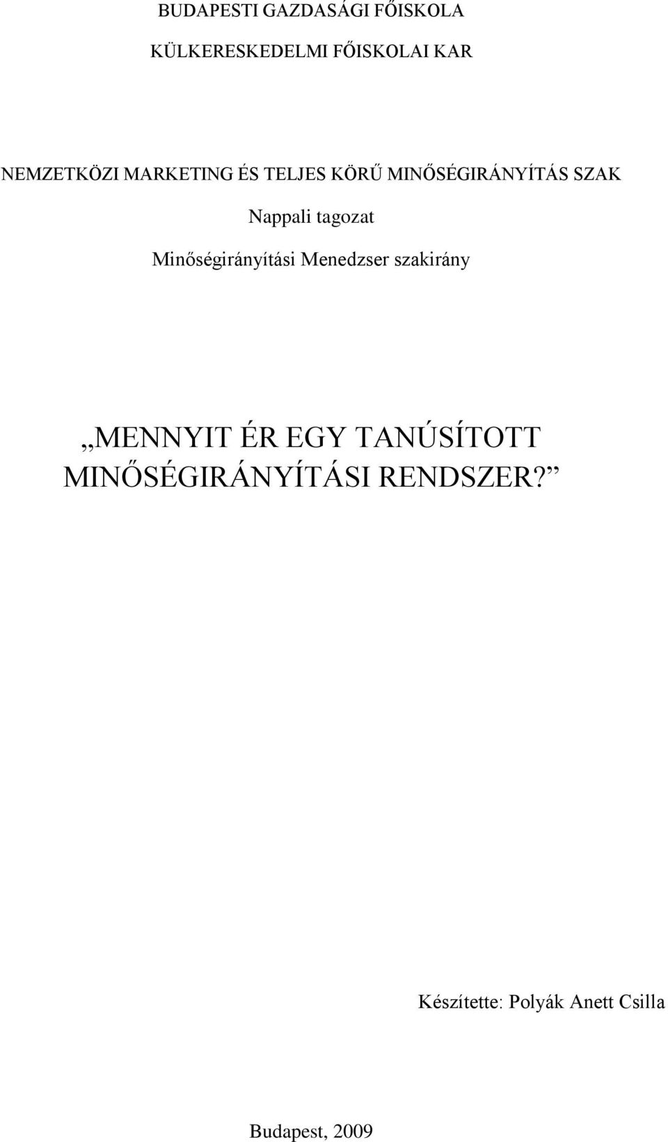 tagozat Minőségirányítási Menedzser szakirány MENNYIT ÉR EGY