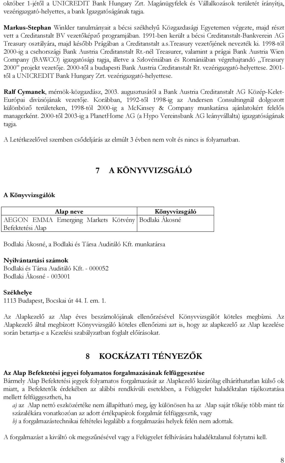 1991-ben került a bécsi Creditanstalt-Bankverein AG Treasury osztályára, majd később Prágában a Creditanstalt a.s.treasury vezetőjének nevezték ki.