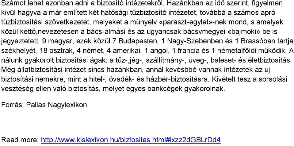 s amelyek közül kettő,nevezetesen a bács-almási és az ugyancsak bácsvmegyei «bajmoki» be is jegyeztetett, 9 magyar, ezek közül 7 Budapesten, 1 Nagy-Szebenben és 1 Brassóban tartja székhelyét, 18