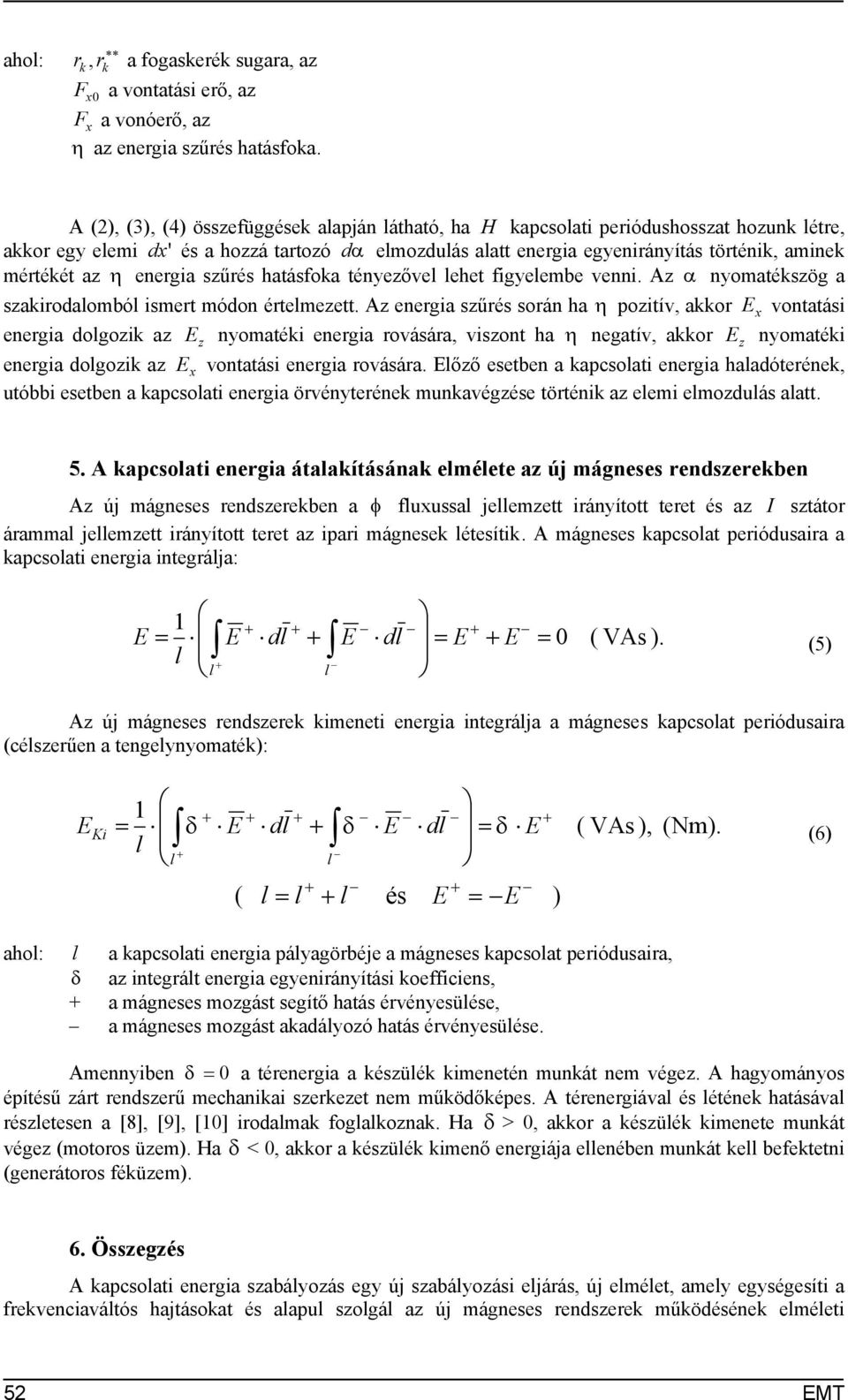 energia szűrés hatásfoka ténezőve ehet figeembe venni. Az α nomatékszög a szakirodaombó ismert módon értemezett.