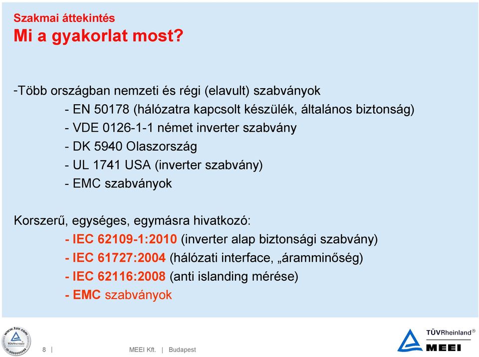 VDE 0126-1-1 német inverter szabvány - DK 5940 Olaszország - UL 1741 USA (inverter szabvány) - EMC szabványok