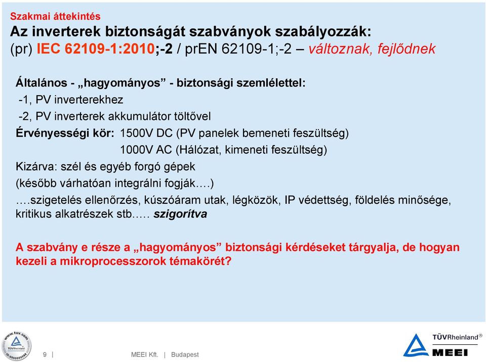 gépek (később várhatóan integrálni fogják.) 1000V AC (Hálózat, kimeneti feszültség).