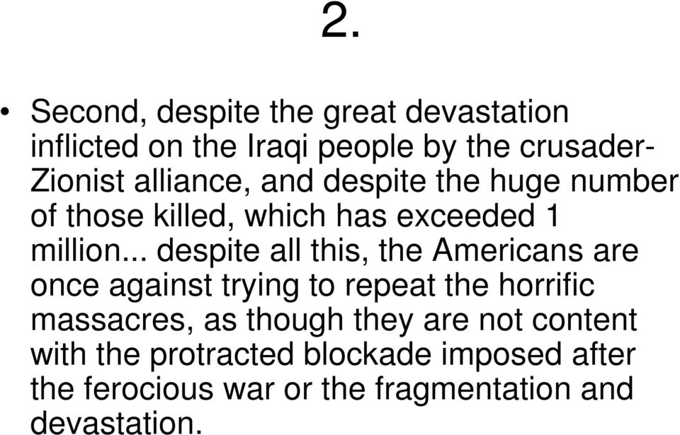 .. despite all this, the Americans are once against trying to repeat the horrific massacres, as