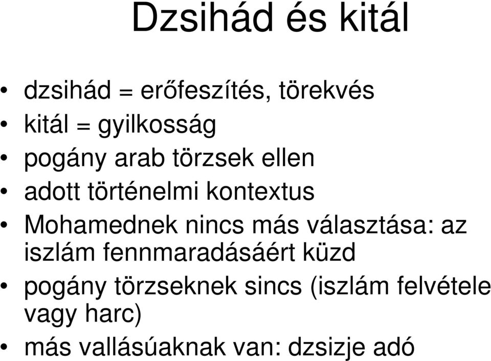 nincs más választása: az iszlám fennmaradásáért küzd pogány