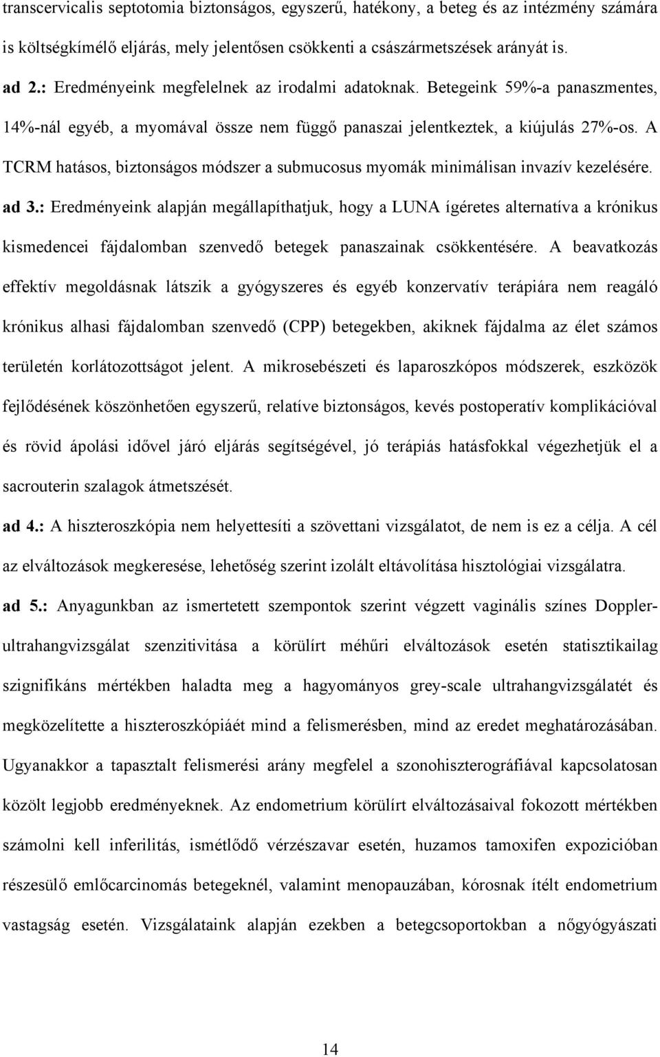 A TCRM hatásos, biztonságos módszer a submucosus myomák minimálisan invazív kezelésére. ad 3.