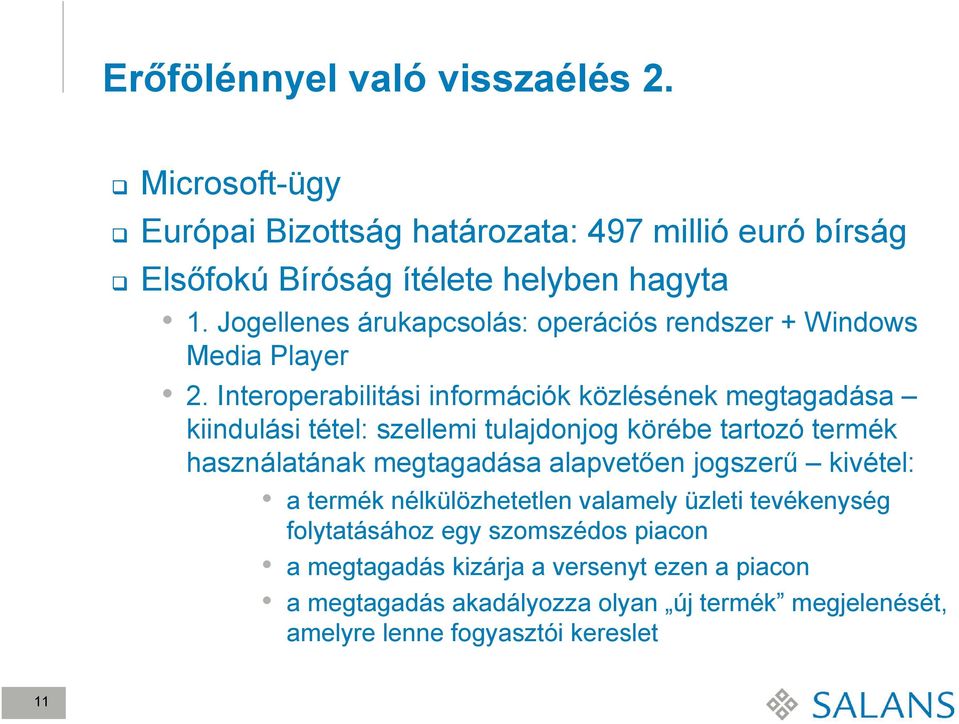 Interoperabilitási információk közlésének megtagadása kiindulási tétel: szellemi tulajdonjog körébe tartozó termék használatának megtagadása alapvetően