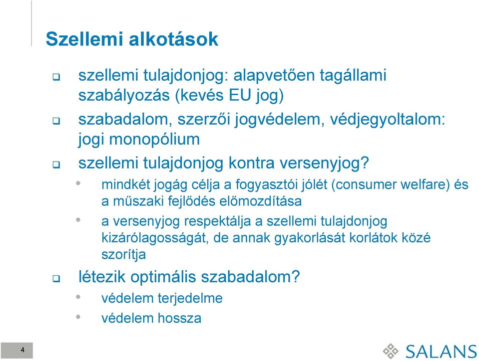 mindkét jogág célja a fogyasztói jólét (consumer welfare) és a műszaki fejlődés előmozdítása a versenyjog