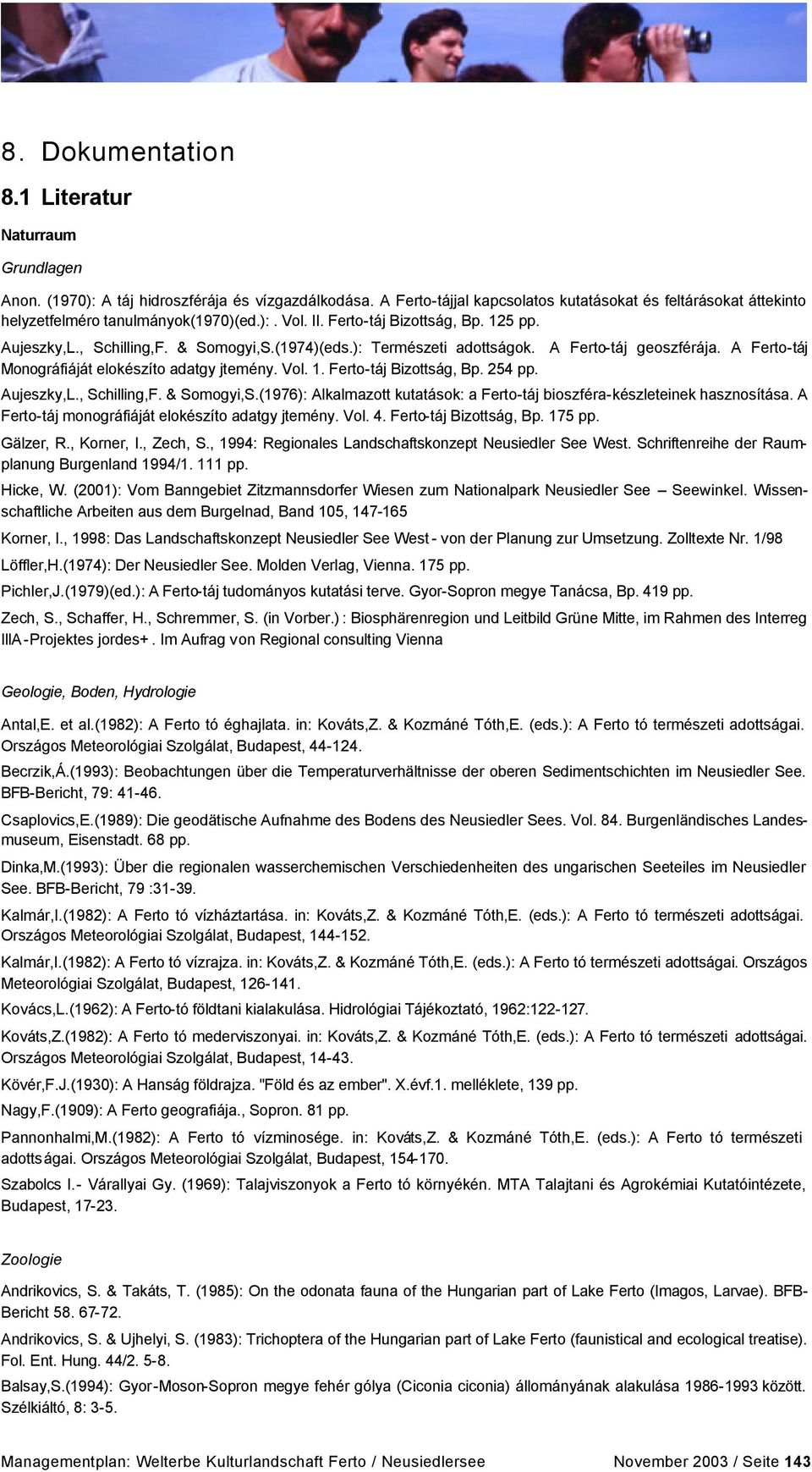 ): Természeti adottságok. A Ferto-táj geoszférája. A Ferto-táj Monográfiáját elokészíto adatgy jtemény. Vol. 1. Ferto-táj Bizottság, Bp. 254 pp. Aujeszky,L., Schilling,F. & Somogyi,S.
