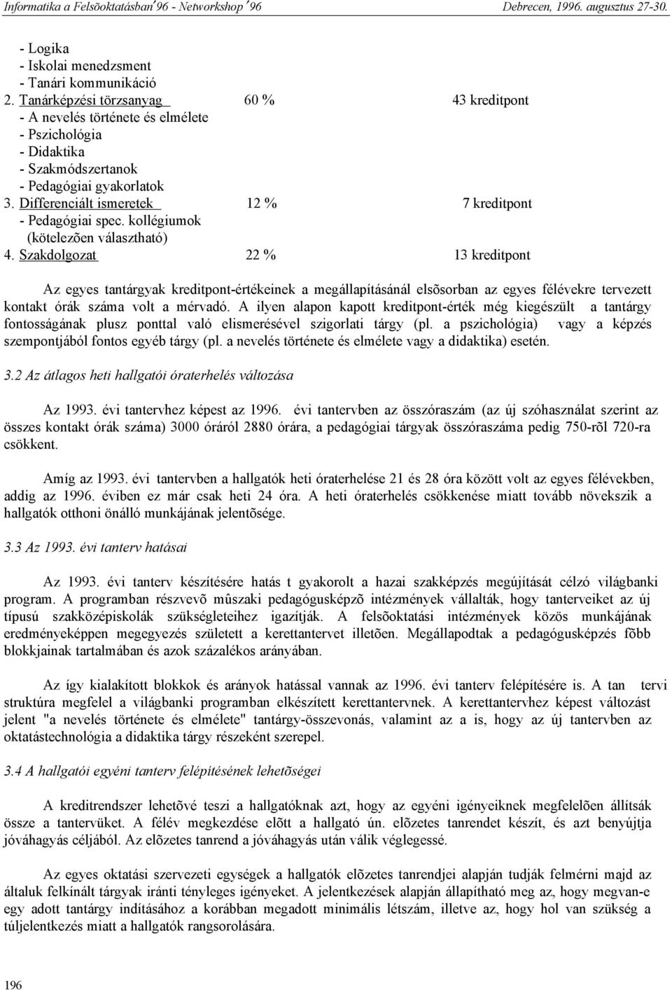 Differenciált ismeretek 12 % 7 kreditpont - Pedagógiai spec. kollégiumok (kötelezõen választható) 4.