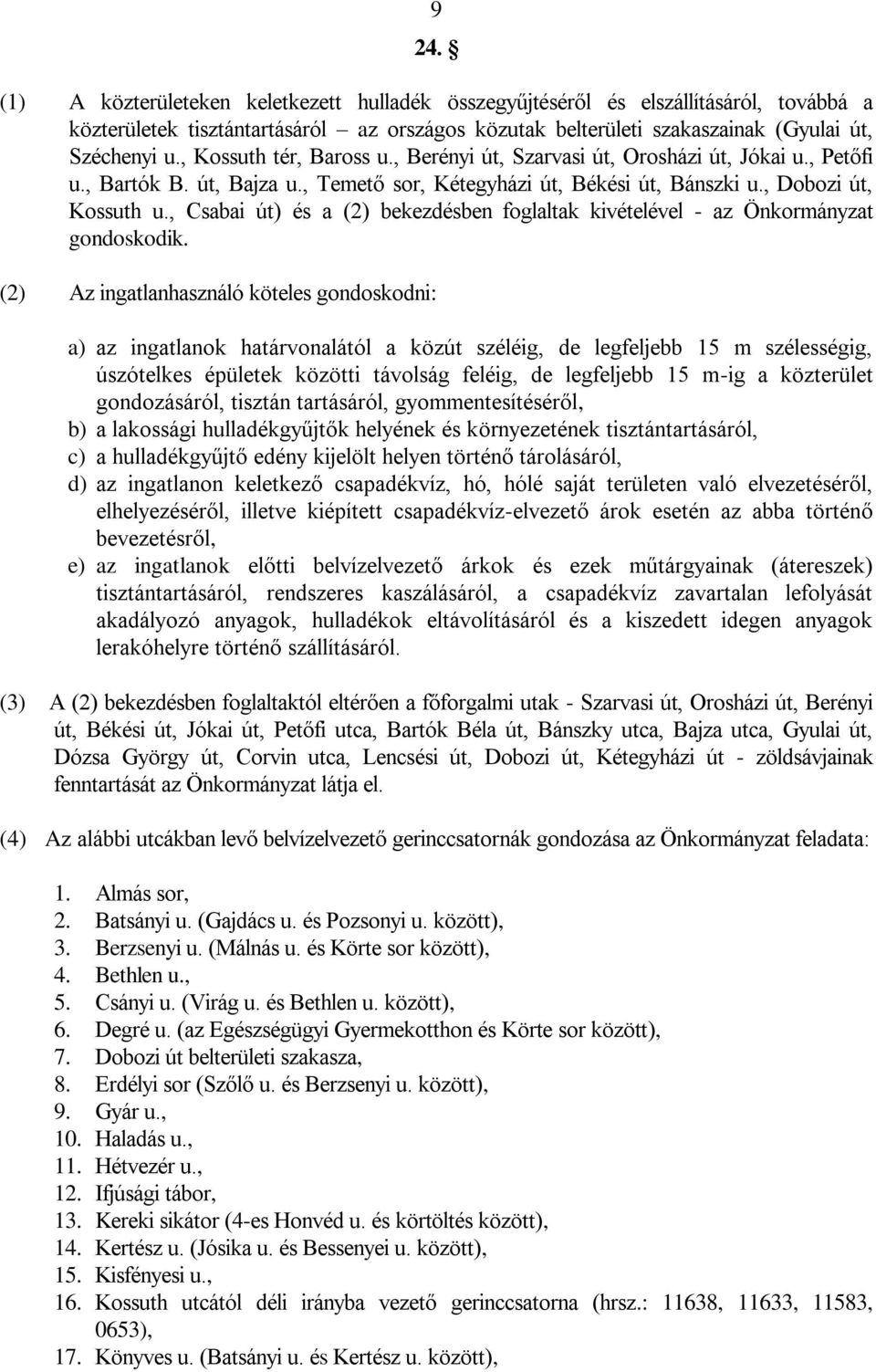 , Csabai út) és a (2) bekezdésben foglaltak kivételével - az Önkormányzat gondoskodik.