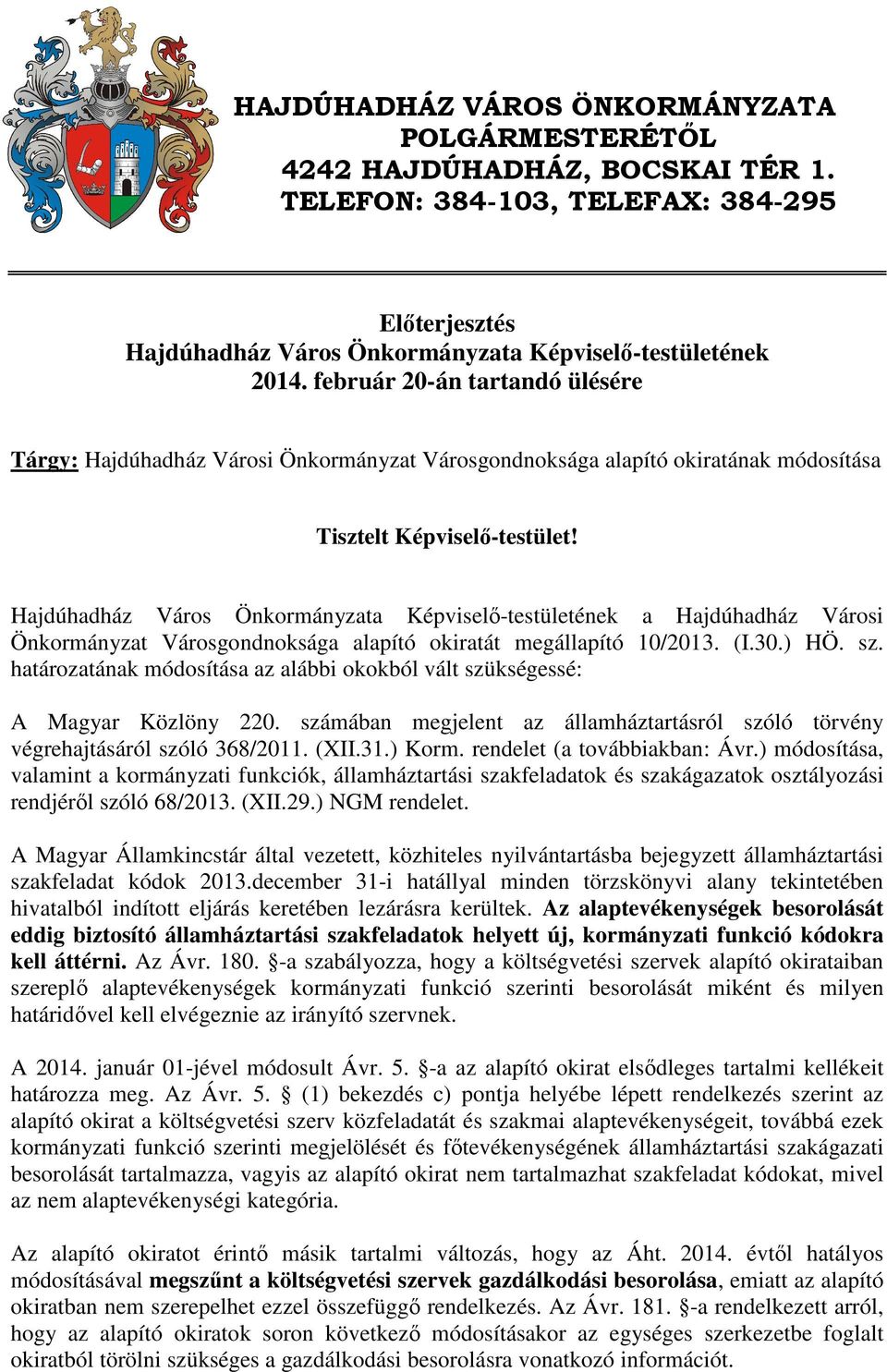 Hajdúhadház Város Önkormányzata Képviselő-testületének a Hajdúhadház Városi Önkormányzat Városgondnoksága alapító okiratát megállapító 10/2013. (I.30.) HÖ. sz.